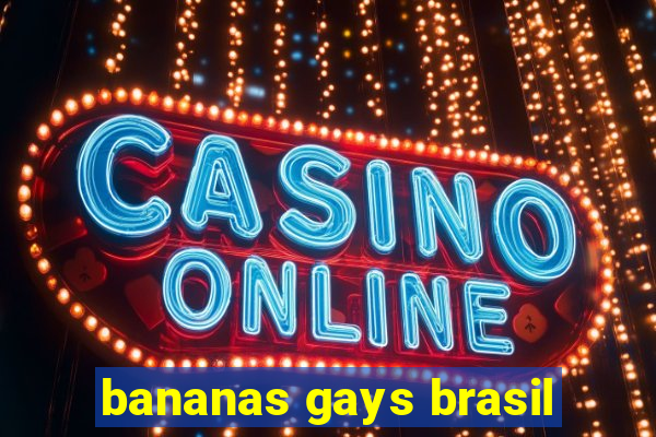 bananas gays brasil